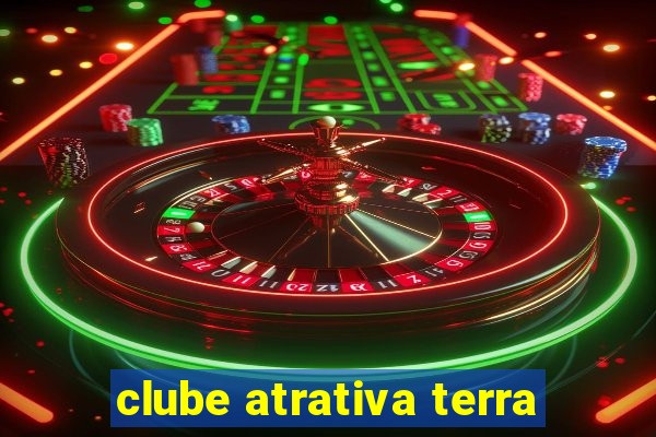 clube atrativa terra